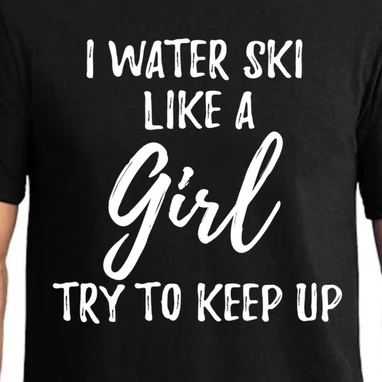 I Water Ski Like A Gift Strong Gift Cute Gift Pajama Set