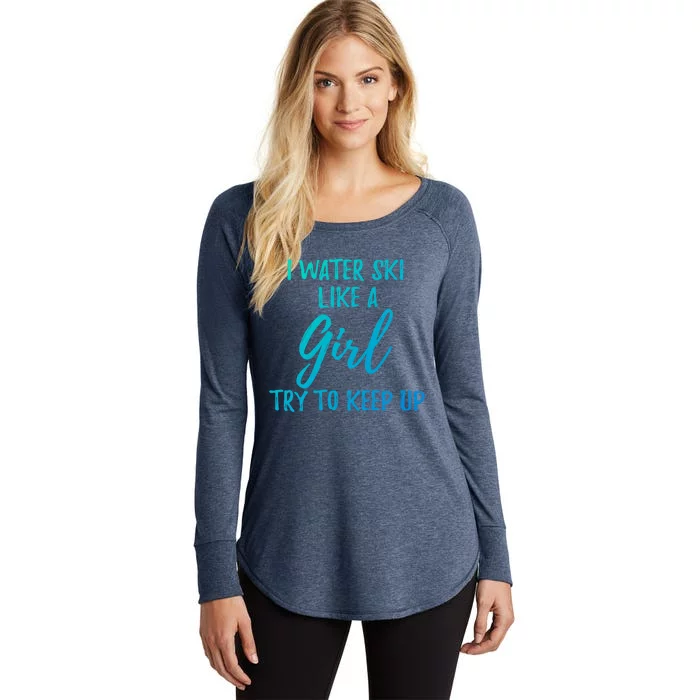 I Water Ski Like A Gift Strong Gift Cute Gift Women's Perfect Tri Tunic Long Sleeve Shirt