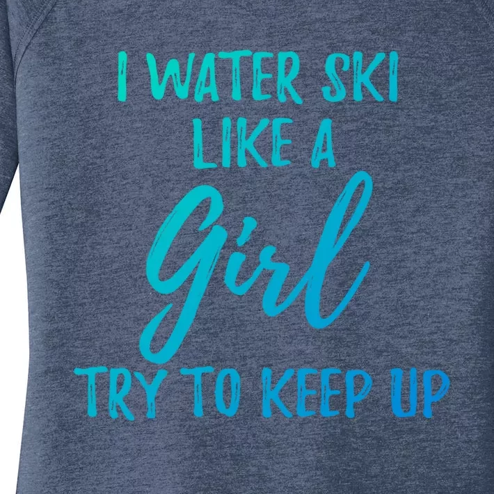 I Water Ski Like A Gift Strong Gift Cute Gift Women's Perfect Tri Tunic Long Sleeve Shirt