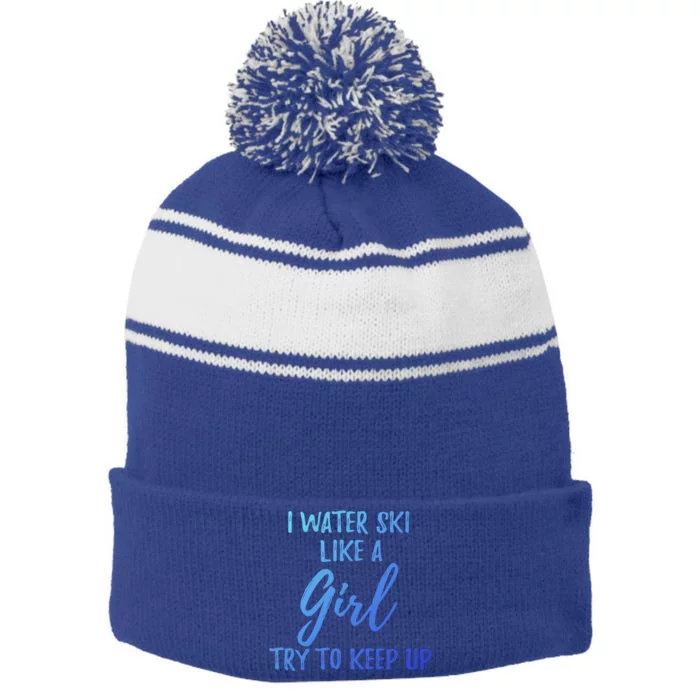 I Water Ski Like A Gift Strong Gift Cute Gift Stripe Pom Pom Beanie