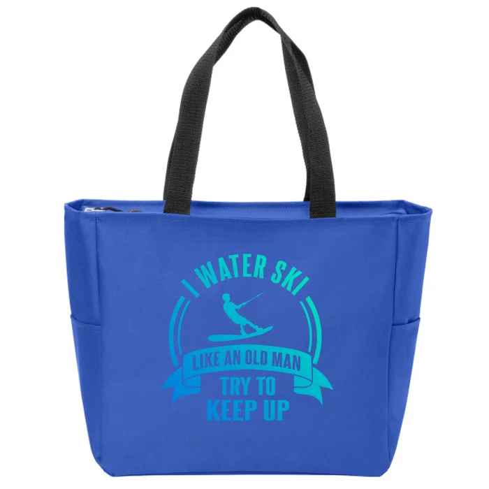 I Water Ski Like An Old Keep Up Funny Water Skiing Dad Gift Zip Tote Bag