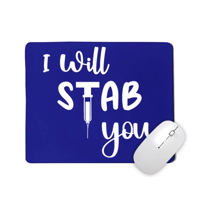 I Will Stab You Art Funny Graduating Nurse Meaningful Gift Mousepad