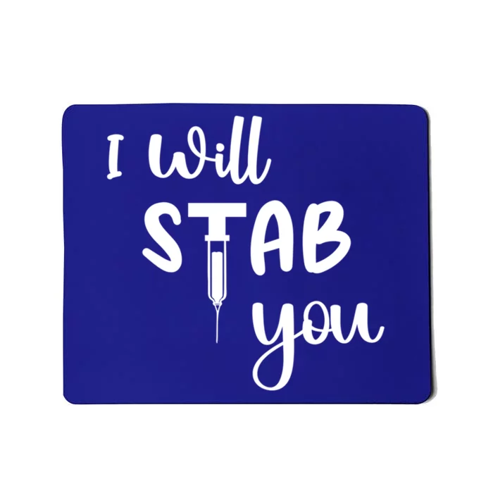 I Will Stab You Art Funny Graduating Nurse Meaningful Gift Mousepad