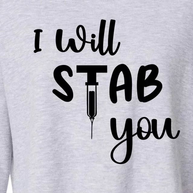 I Will Stab You Art Funny Graduating Nurse Meaningful Gift Cropped Pullover Crew