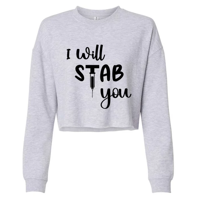 I Will Stab You Art Funny Graduating Nurse Meaningful Gift Cropped Pullover Crew