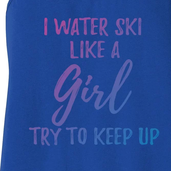 I Water Ski Like A Gift Strong Gift Cute Gift Women's Racerback Tank