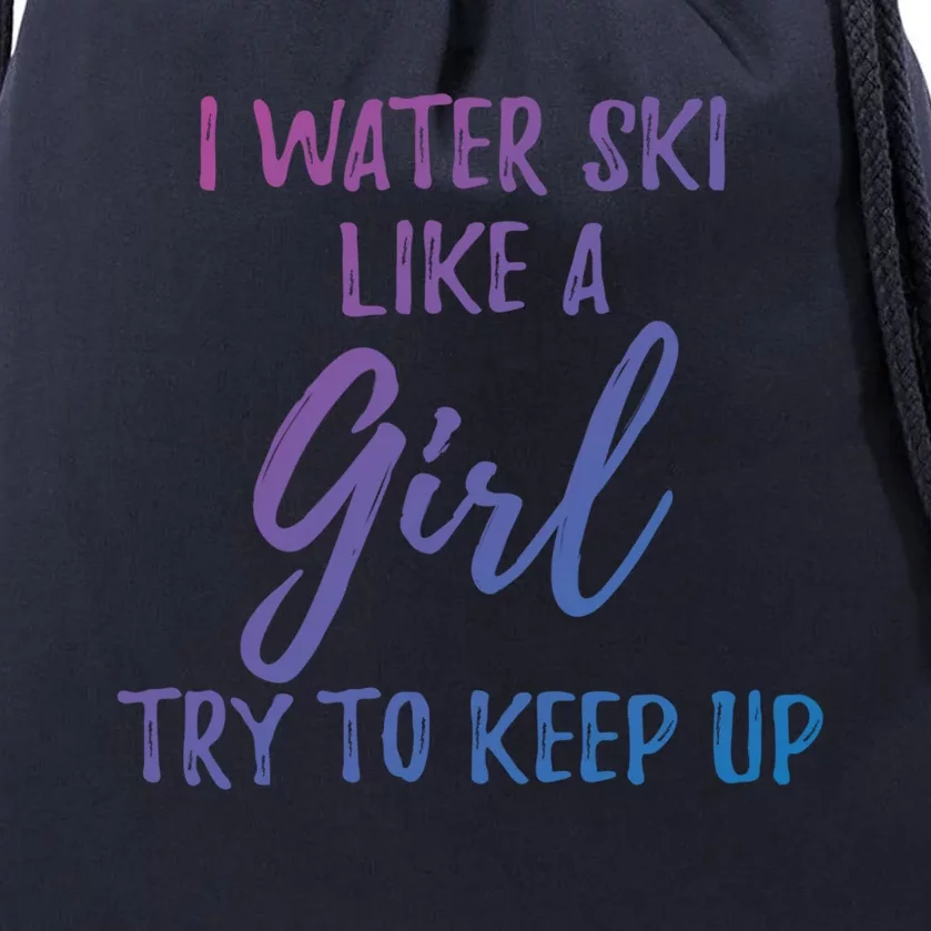 I Water Ski Like A Gift Strong Gift Cute Gift Drawstring Bag