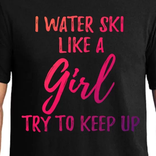 I Water Ski Like A Gift Strong Gift Cute Gift Pajama Set