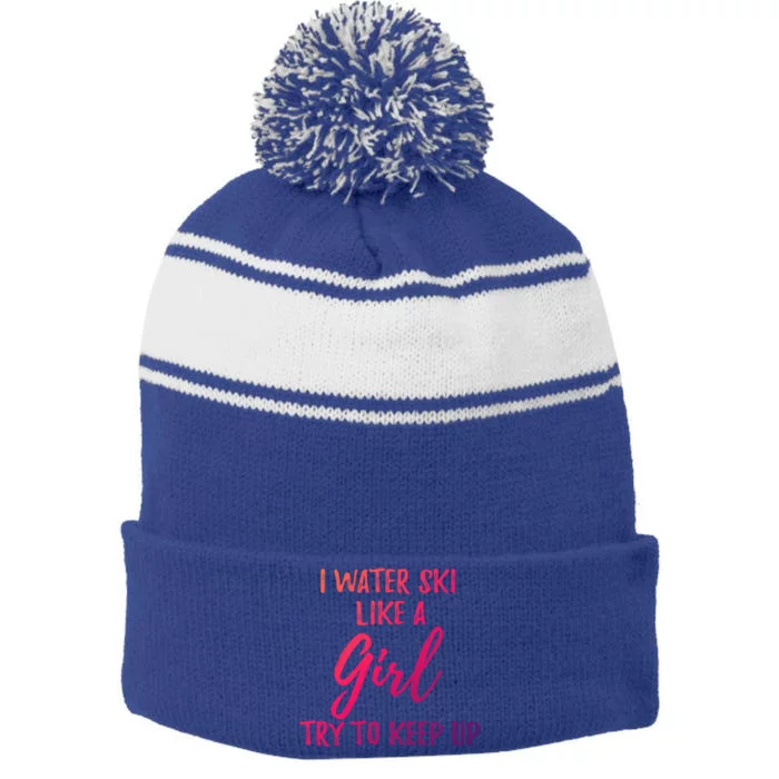 I Water Ski Like A Gift Strong Gift Cute Gift Stripe Pom Pom Beanie