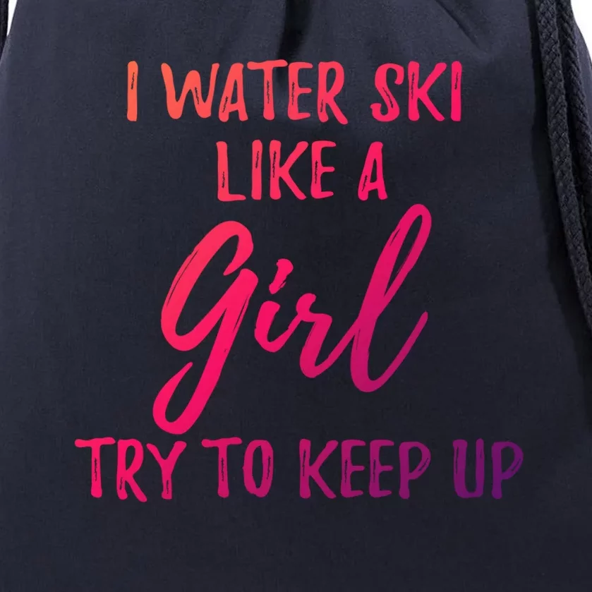 I Water Ski Like A Gift Strong Gift Cute Gift Drawstring Bag