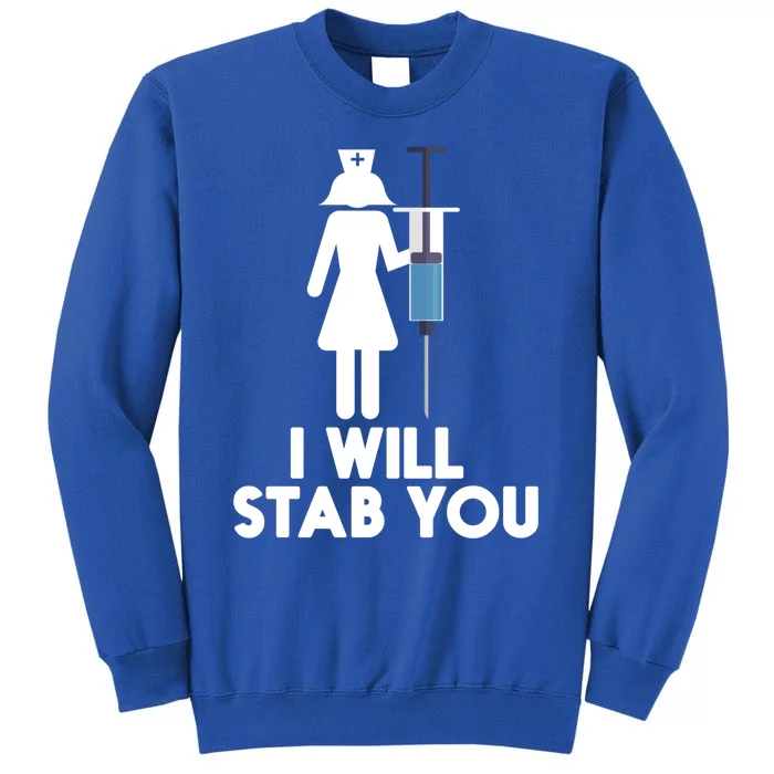 I Will Stab You Funny Graduating Nurse Gift Meaningful Gift Sweatshirt