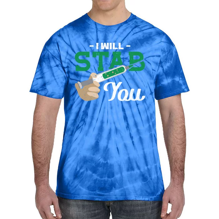 I Will Stab You Nurse Funny Gift Tie-Dye T-Shirt