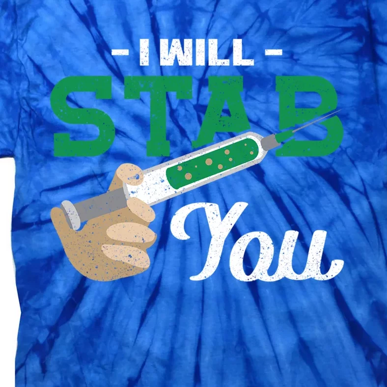 I Will Stab You Nurse Funny Gift Tie-Dye T-Shirt