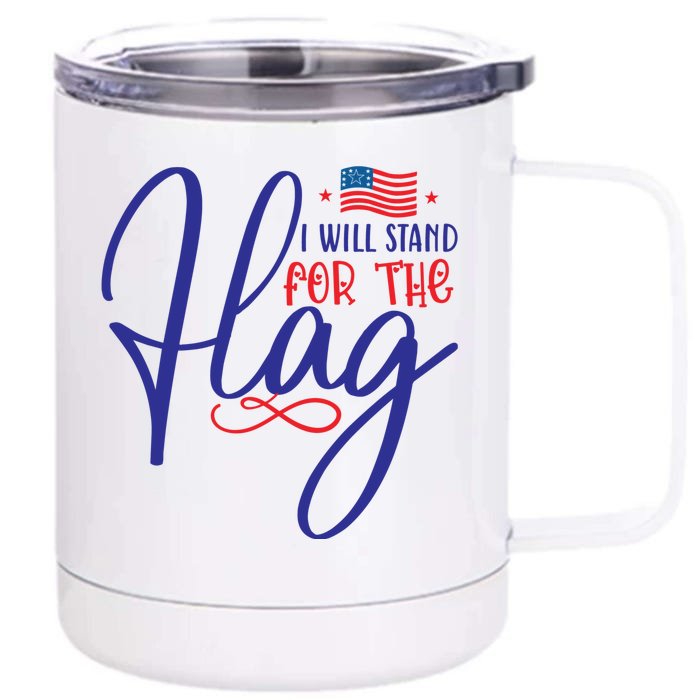 I Will Stand For The Flag Front & Back 12oz Stainless Steel Tumbler Cup