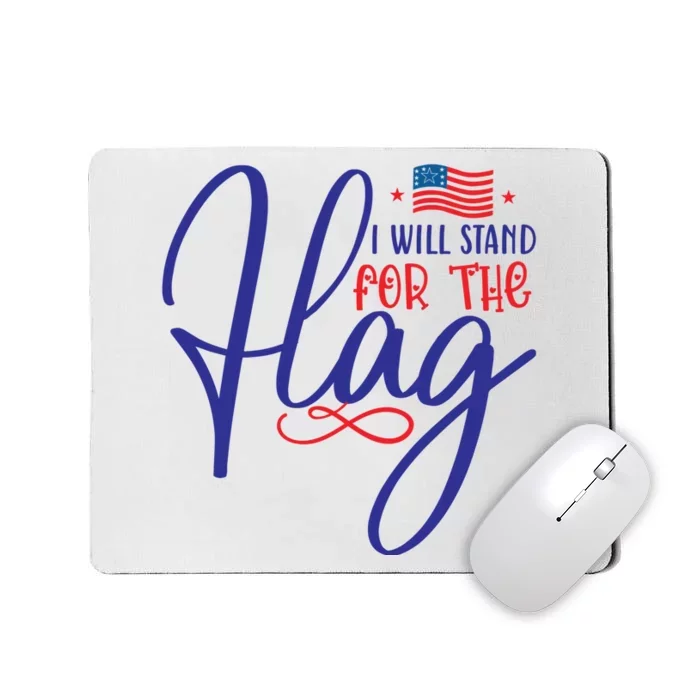 I Will Stand For The Flag Mousepad