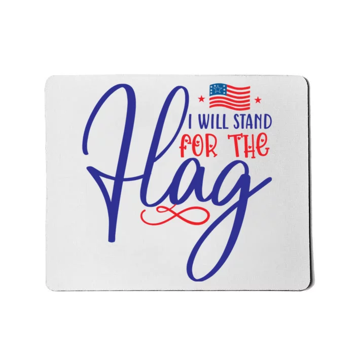 I Will Stand For The Flag Mousepad