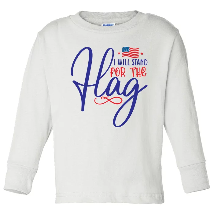 I Will Stand For The Flag Toddler Long Sleeve Shirt