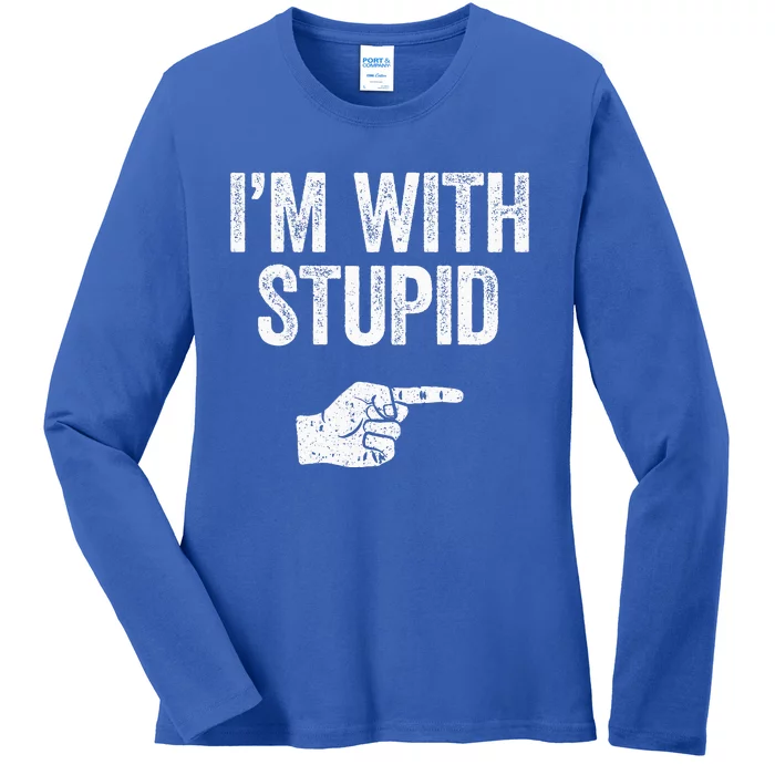 Im With Stupid Funny Sarcastic Ladies Long Sleeve Shirt