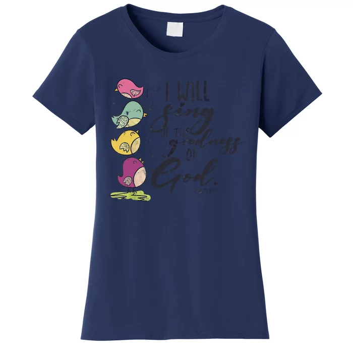 I Will Sing Of The Goodness Of God Christian Bible Women's T-Shirt