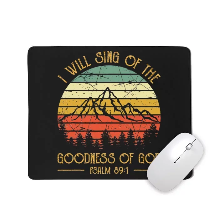 I Will Sing Of The Goodness Of God Christian Mousepad