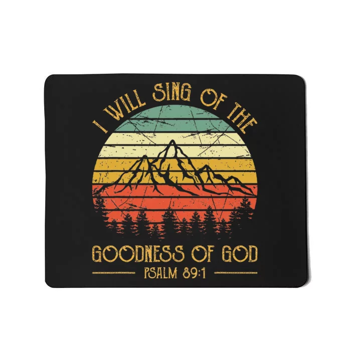 I Will Sing Of The Goodness Of God Christian Mousepad