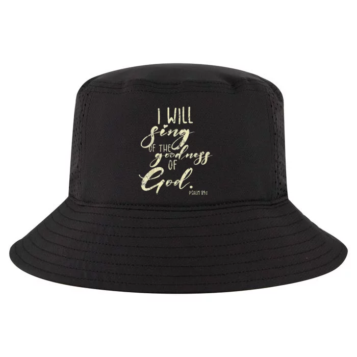 I Will Sing Of The Goodness Of God Jesus Christian Faith Cool Comfort Performance Bucket Hat