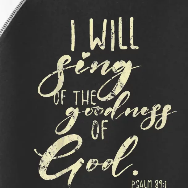 I Will Sing Of The Goodness Of God Jesus Christian Faith Toddler Fine Jersey T-Shirt