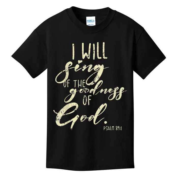 I Will Sing Of The Goodness Of God Jesus Christian Faith Kids T-Shirt