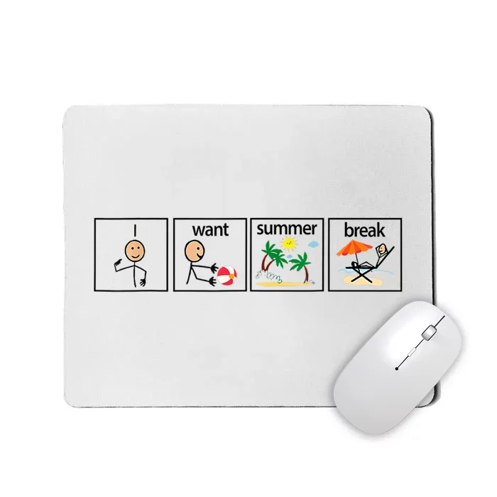 I Want Summer Break Teacher Last Day Of School Vacation Mousepad