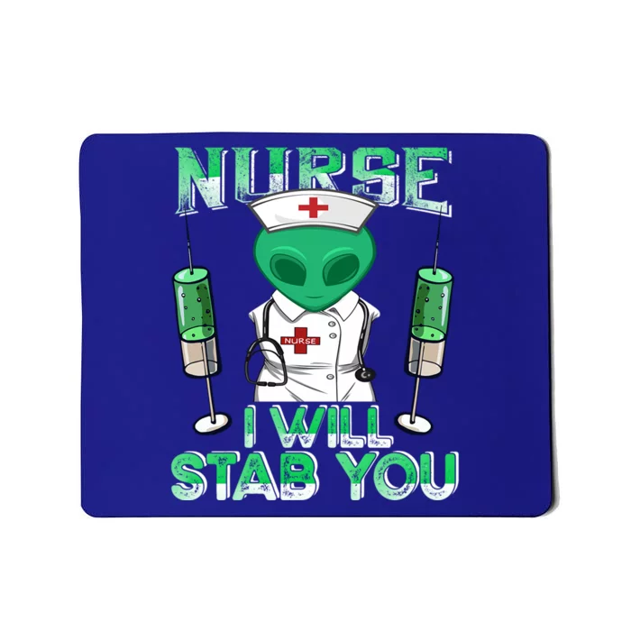 I Will Stab You Sarcastic Alien Nurse Halloween Costume Gift Mousepad