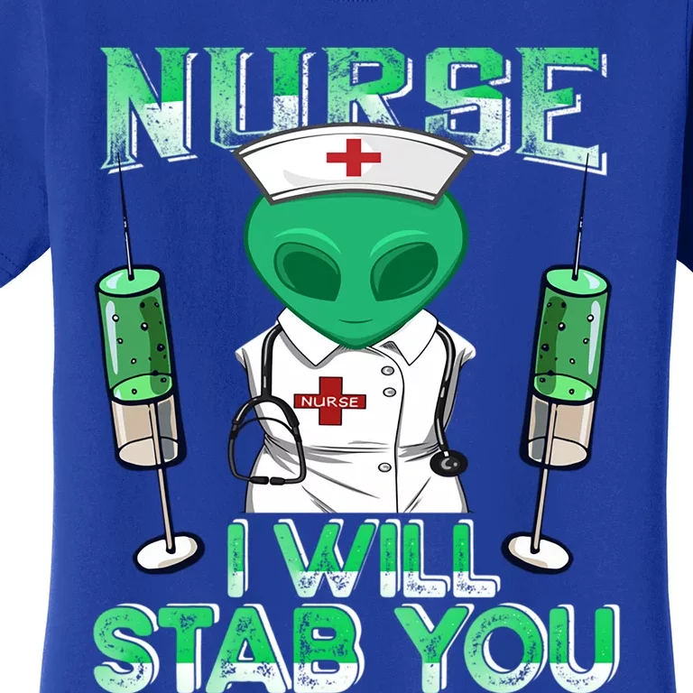 I Will Stab You Sarcastic Alien Nurse Halloween Costume Gift Women's T-Shirt