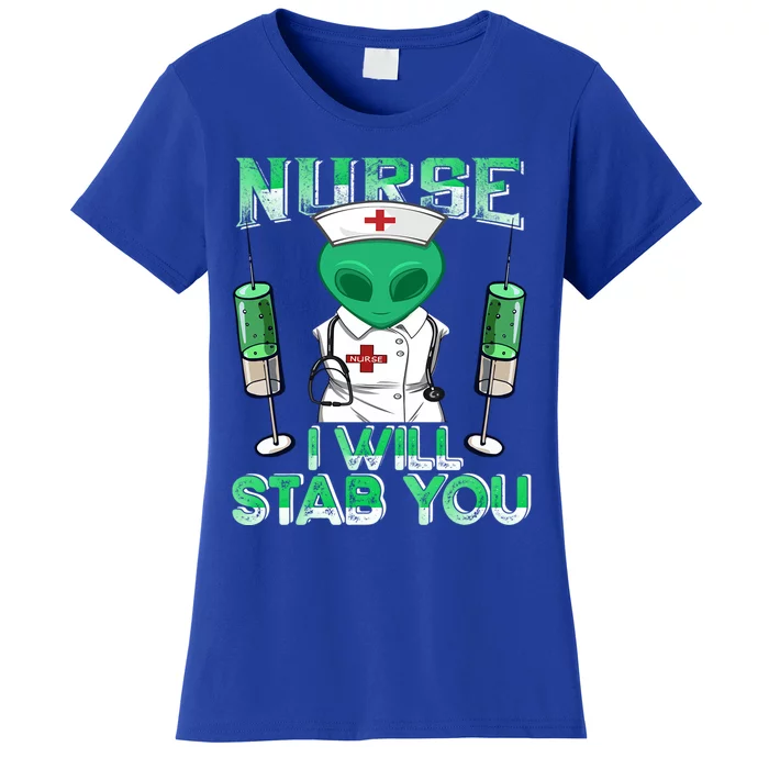 I Will Stab You Sarcastic Alien Nurse Halloween Costume Gift Women's T-Shirt