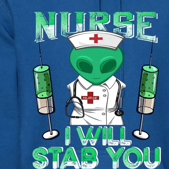 I Will Stab You Sarcastic Alien Nurse Halloween Costume Funny Gift Premium Hoodie