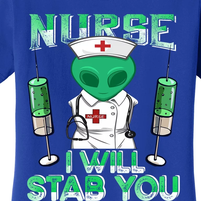 I Will Stab You Sarcastic Alien Nurse Halloween Costume Funny Gift Women's T-Shirt