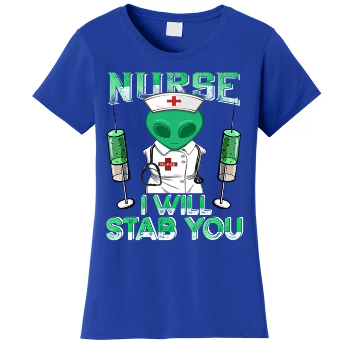 I Will Stab You Sarcastic Alien Nurse Halloween Costume Funny Gift Women's T-Shirt