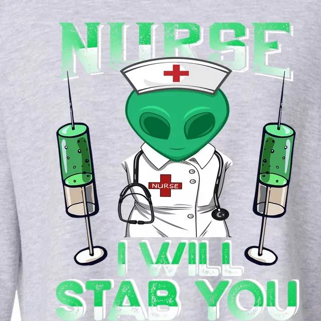 I Will Stab You Sarcastic Alien Nurse Halloween Costume Funny Gift Cropped Pullover Crew