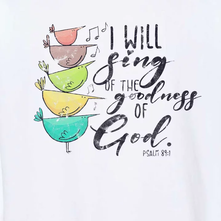 I Will Sing Of The Goodness Of God Christian Garment-Dyed Sweatshirt