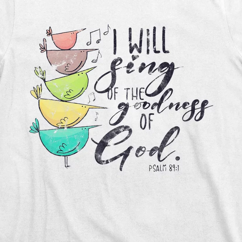 I Will Sing Of The Goodness Of God Christian T-Shirt