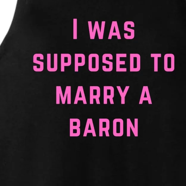 I Was Supposed To Marry A Barron Gift Ladies Tri-Blend Wicking Tank