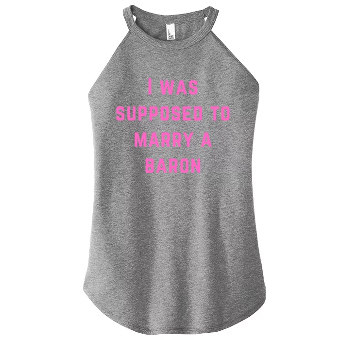 I Was Supposed To Marry A Barron Gift Women’s Perfect Tri Rocker Tank