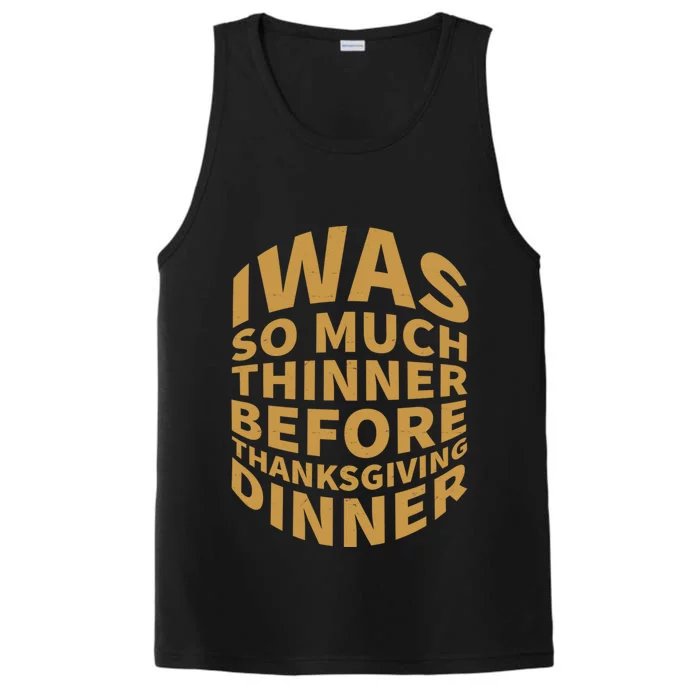 I Was So Much Thinner Before Dinner Funny Thanksgiving Gift Performance Tank