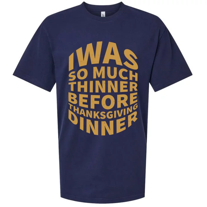 I Was So Much Thinner Before Dinner Funny Thanksgiving Gift Sueded Cloud Jersey T-Shirt