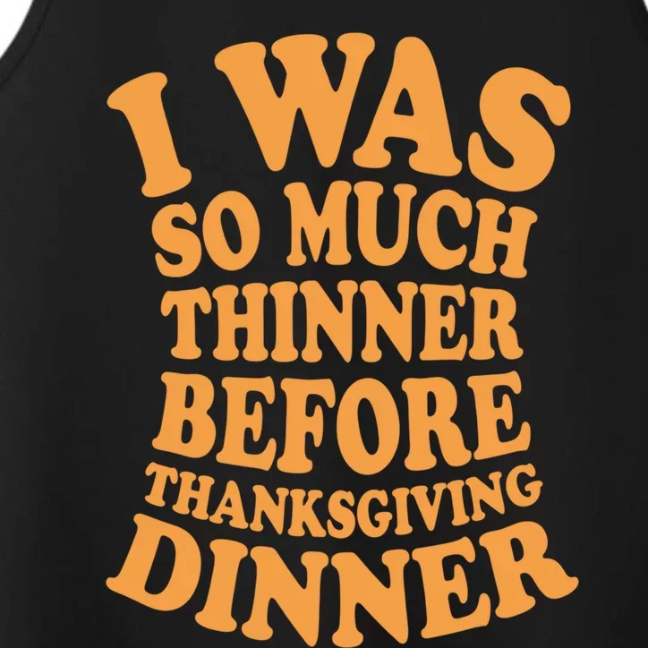 I Was So Much Thinner Before Thanksgiving Dinner Funny Gift Performance Tank