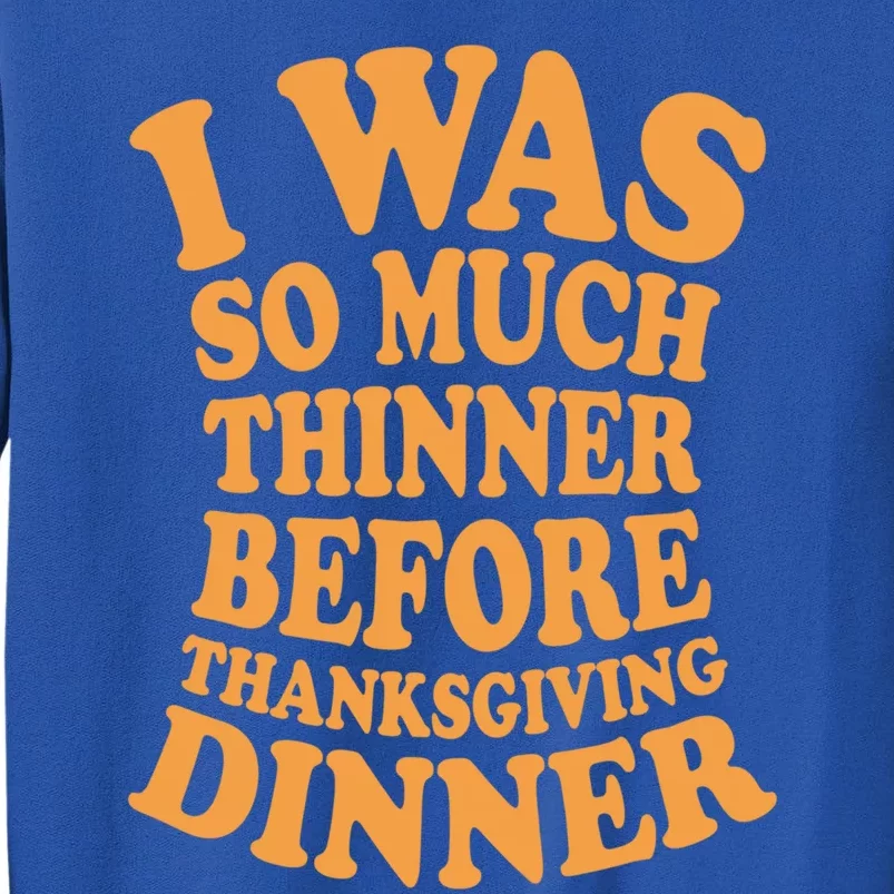 I Was So Much Thinner Before Thanksgiving Dinner Funny Gift Sweatshirt