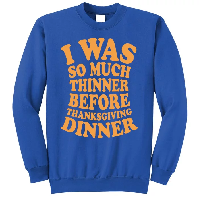 I Was So Much Thinner Before Thanksgiving Dinner Funny Gift Sweatshirt