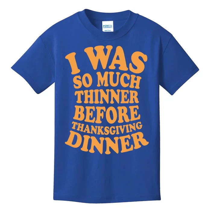 I Was So Much Thinner Before Thanksgiving Dinner Funny Gift Kids T-Shirt