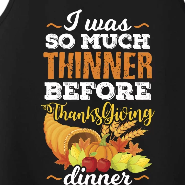 I Was So Much Thinner Before Thanksgiving Holiday Dinner Gift Performance Tank