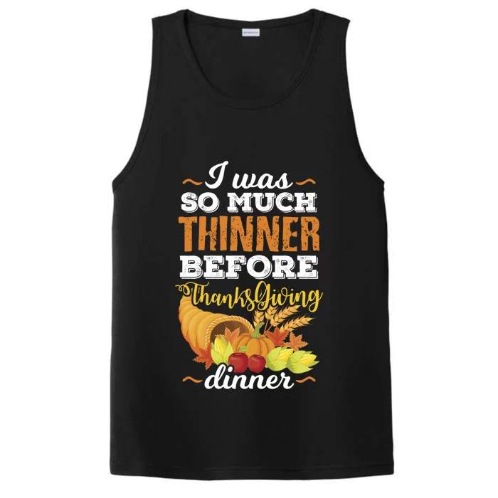 I Was So Much Thinner Before Thanksgiving Holiday Dinner Gift Performance Tank