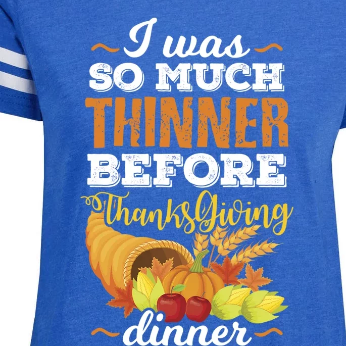 I Was So Much Thinner Before Thanksgiving Holiday Dinner Gift Enza Ladies Jersey Football T-Shirt