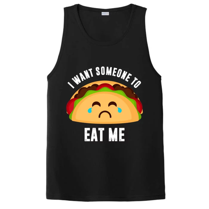 I Want Someone To Eat Me Sad Taco Performance Tank